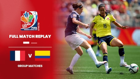 France v Colombia | Group F | FIFA Women's World Cup Canada 2015™ | Full Match Replay