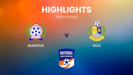Manipur v Goa | Semi-finals | Santosh Trophy | Highlights