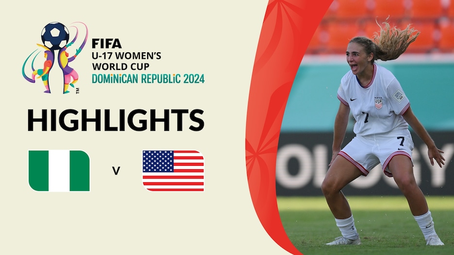 Nigeria v USA | Quarter-finals | FIFA U-17 Women's World Cup Dominican Republic 2024™ | Highlights
