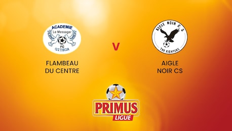 Flambeau du Centre - Aigle Noir CS | Primus League Burundi | Match completo