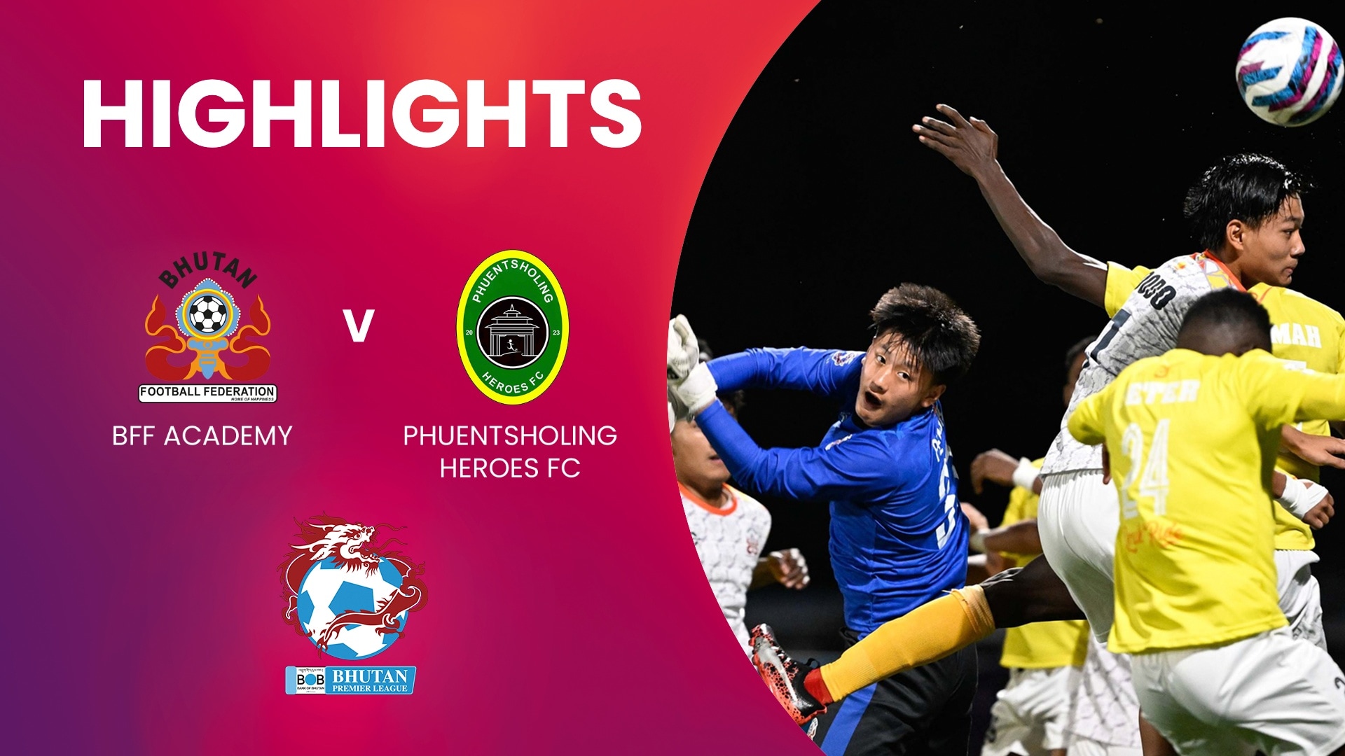 BFF Academy v Phuentsholing Heroes FC | Bhutan Premier League | Highlights