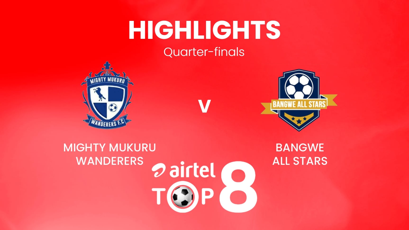 Mighty Mukuru Wanderers vs Bangwe All Stars | Cuartos de final | Airtel Top 8 2024 | Malawi | Highlights