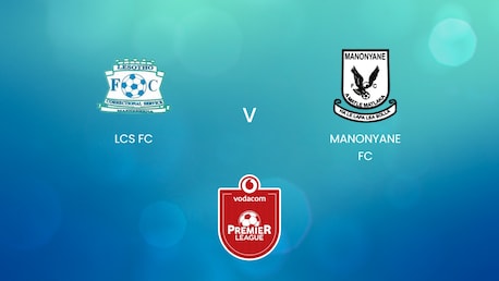 LCS FC vs Manonyane FC | Vodacom Premier League 2024/25 | Partido completo