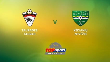 Tauragės Tauras - Kėdianių Nevėžis | TOPsport Pirma lyga | Spiel in voller Länge