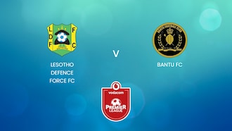 Lesotho Defence Force FC vs Bantu FC