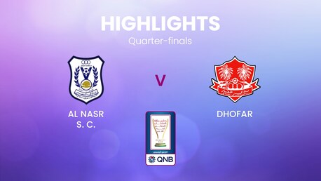Al Nasr SC - Dhofar | Quarti di Finale - Ritorno | Coppa di Sua Maestà | Oman | Highlights