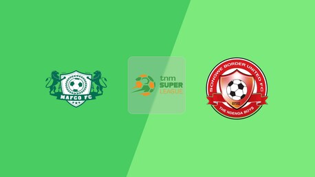 MAFCO FC - Songwe Border United | TNM Super League 2025