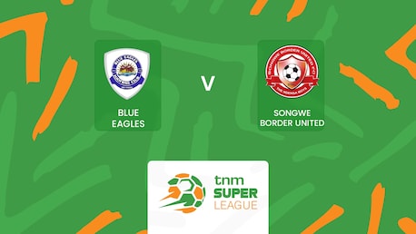 Blue Eagles - Songwe Border United | TNM Super League 2025 | Spiel in voller Länge