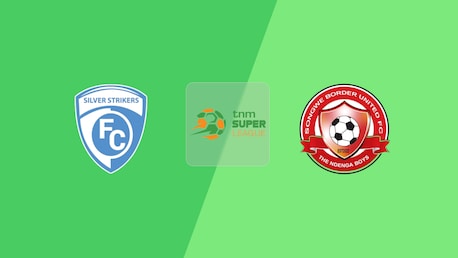 Silver Strikers FC x Songwe Border United | TNM Super League 2025