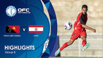 Papouasie-Nouvelle-Guinée - Tahiti | Groupe B | OFC Men’s Nations Cup | Résumé vidéo