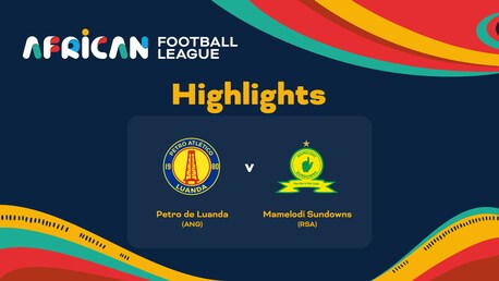 Petro de Luanda - Mamelodi Sundowns | Quarti di finale | African Football League | Highlights
