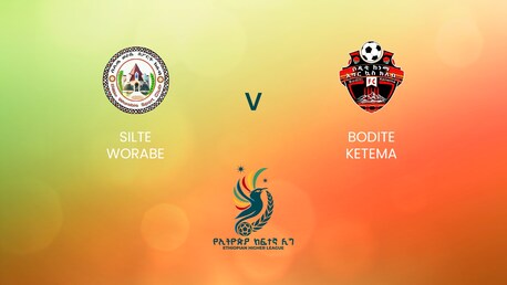 Silte Worabe - Bodite Ketema | Ethiopian Higher League 2024/2025 | Match completo