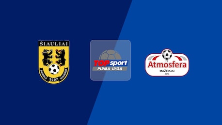 Šiauliai B - Atmosfera | Pirma Lyga 2025 | Match completo