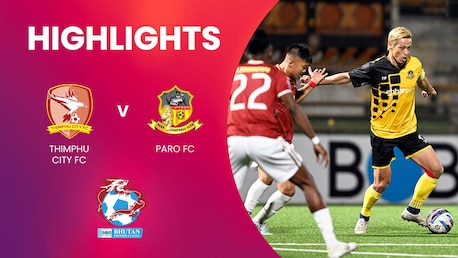 Thimphu City FC - Paro FC | Bhutan Premier League | Highlights