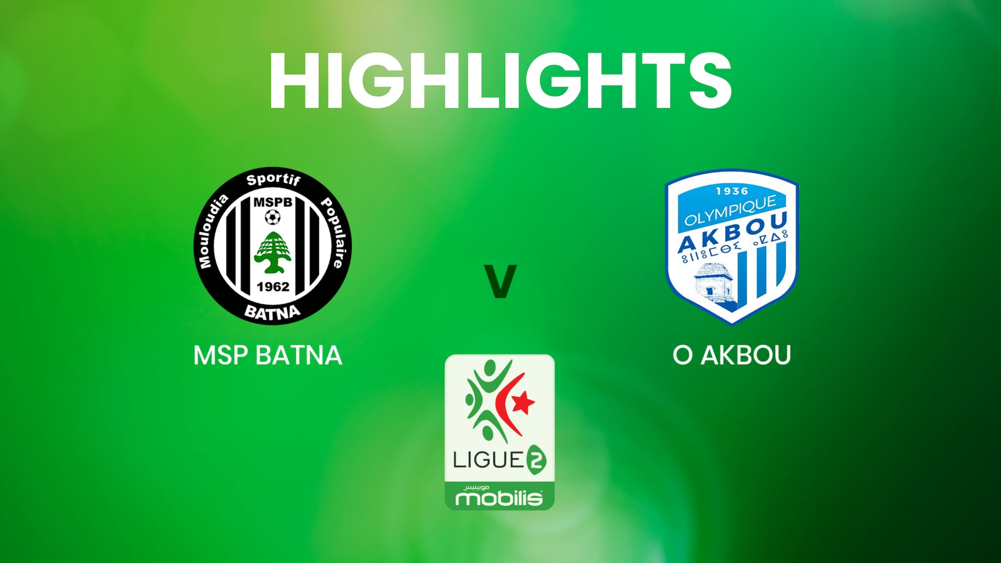 MSP Batna - O Akbou | Ligue 2 | Algeria | Highlights