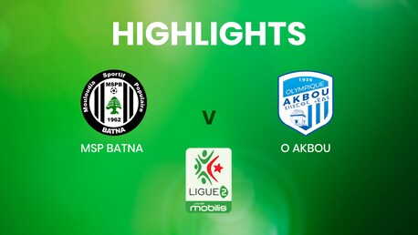 MSP Batna - O Akbou | Ligue 2 | Algeria | Highlights