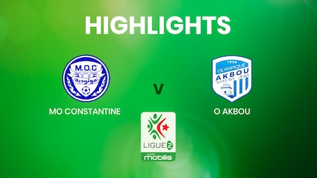 MO Constantine - O Akbou | Ligue 2 | Algeria | Highlights