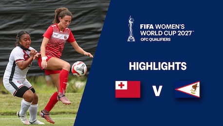 Tonga - Samoa américaines | Premier tour | Qualifications de l'OFC | Coupe du Monde Féminine de la FIFA 27™ | Résumé vidéo