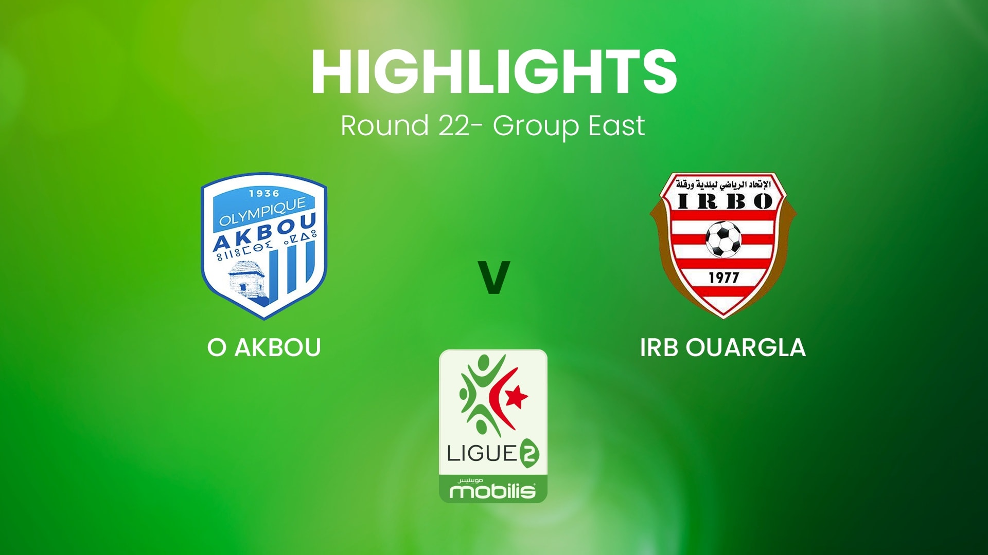 O Akbou - IRB Ouargla | Ligue 2 | Algeria | Highlights