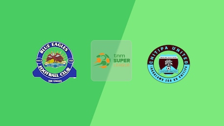 Blue Eagles x Chitipa United | TNM Super League 2025