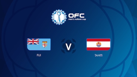Fidji - Tahiti | Groupe B | OFC Men’s Nations Cup | Full Match Replay