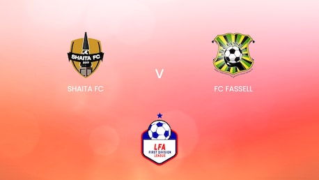 Shaita FC - FC Fassell | LFA First Division League 2024/25 | Match Completo