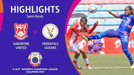 Gaborone United Ladies - Herentals Queens FC | Semifinali | CAF Women’s Champions League | COSAFA Qualifier 2024 | Highlights