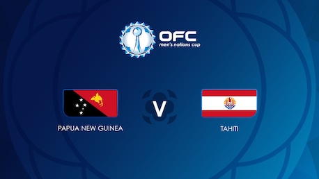 Papouasie-Nouvelle-Guinée - Tahiti | Groupe B | OFC Men’s Nations Cup | Match complet 