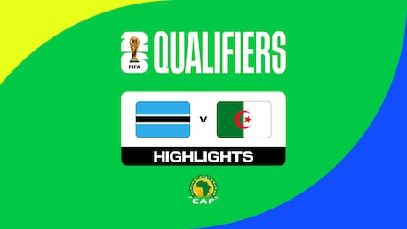 Botswana - Algérie | Qualifications CAF pour le Mondial 2026™ | Résumé vidéo