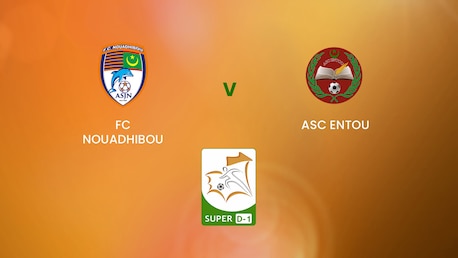 FC Nouadhibou - ASC Entou | Super D-1 | Mauritania | Match complet