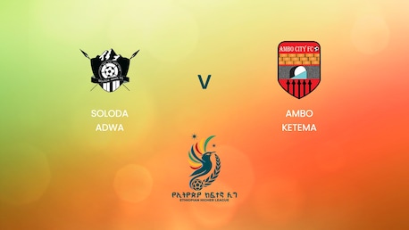 Soloda Adwa v Ambo Ketema | Ethiopian Higher League 2024/2025 | Full Match Replay