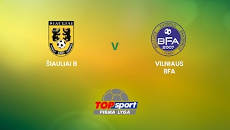 FA Šiauliai B - Vilniaus BFA | TOPsport Pirma lyga | Match completo