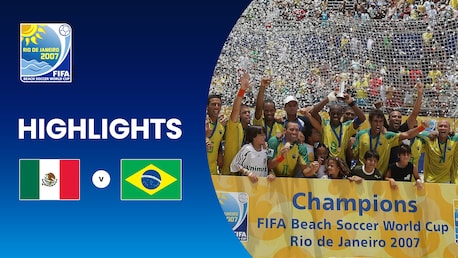 México vs Brasil | Final | Copa Mundial de Beach Soccer de la FIFA Río de Janeiro 2007™ | Highlights