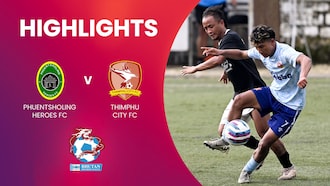 Phuentsholing Heroes FC - Thimphu City FC | Bhutan Premier League | Highlights