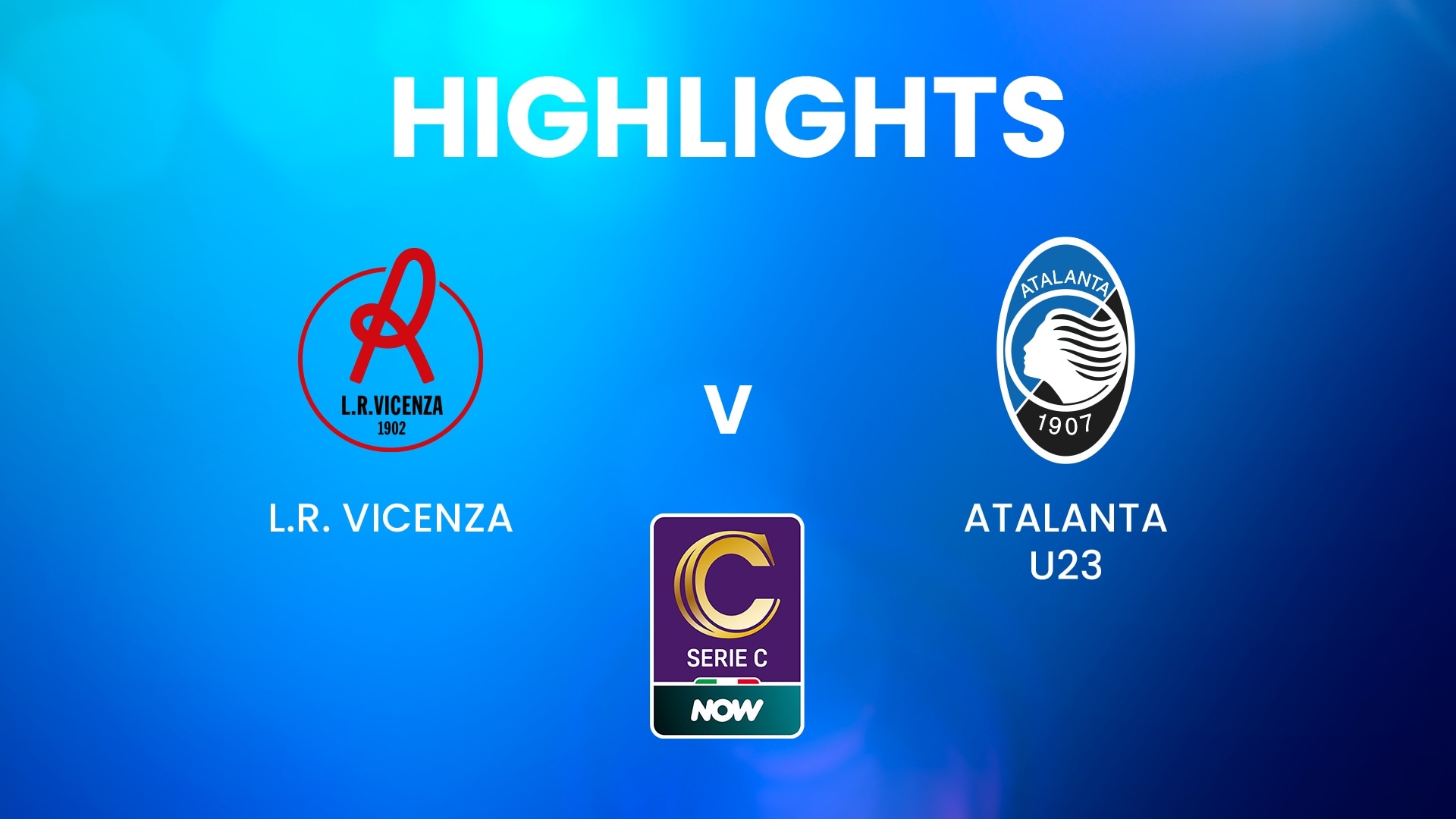 L.R. Vicenza vs Atalanta U23 | Serie C NOW | Highlights