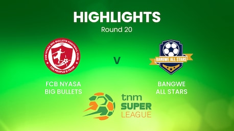 FCB Nyasa Big Bullets v Bangwe All Stars | TNM Super League | Malawi | Highlights