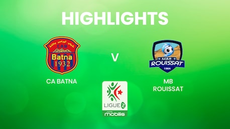CA Batna - MB Rouissat | Ligue 2 2024/25 | Algeria | Highlights