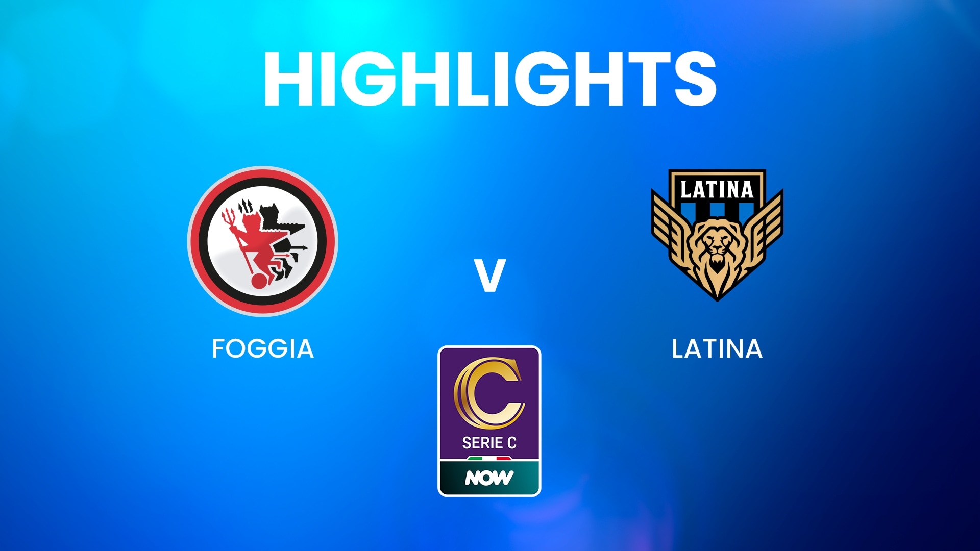 Foggia - Latina | Serie C NOW | Highlights