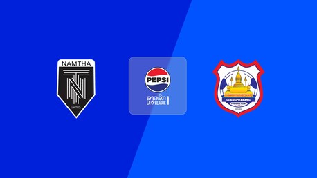 Namtha United - Luang Prabang EDL FC | Lao League 1 2025/26 | Match completo