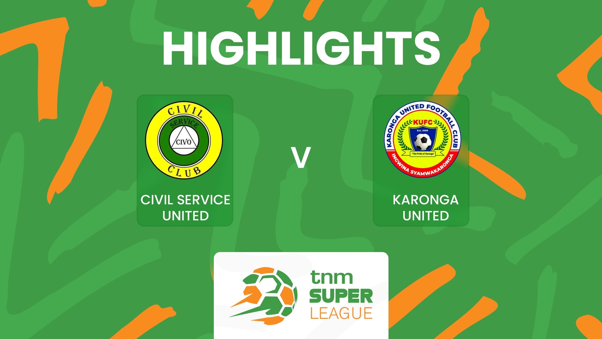 Civil Service United - Karonga United | TNM Super League 2025 | Highlights