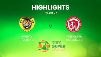Mighty Tigers FC x FCB Nyasa Big Bullets