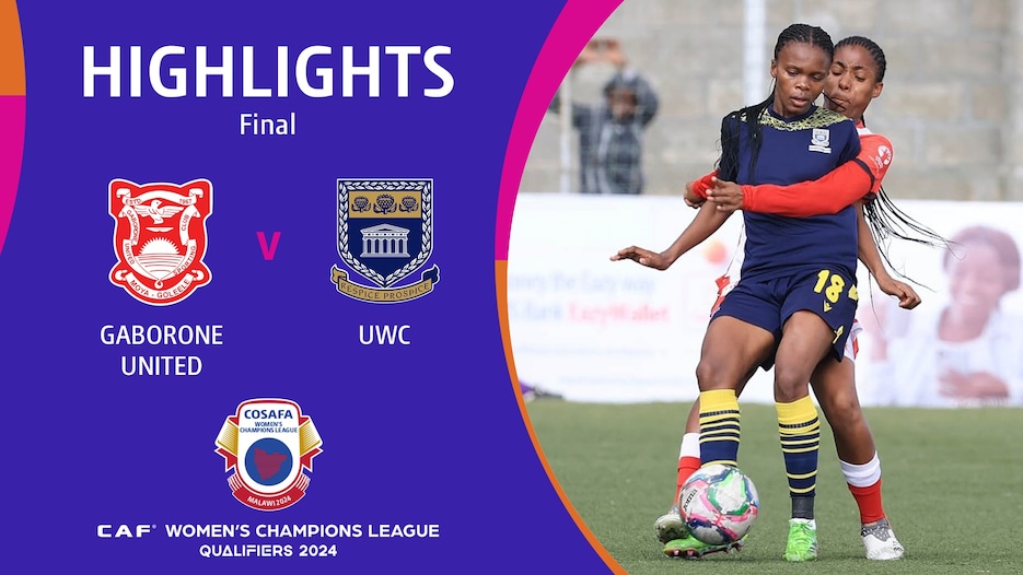Gaborone United Ladies - University of Western Cape | Finale | CAF Women’s Champions League | COSAFA Qualifier 2024 | Highlights