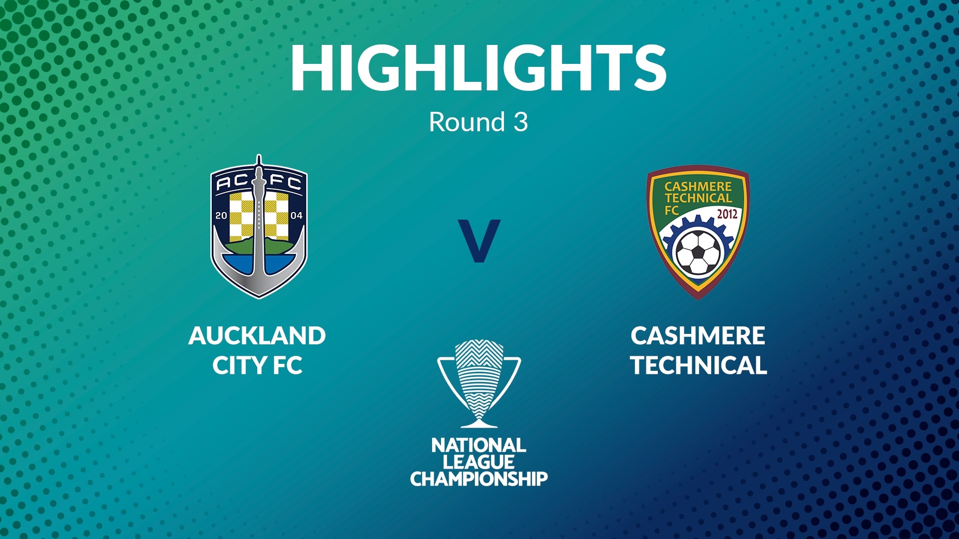 Auckland City FC - Cashmere Technical | Men's National League Championship 2024 | Highlights