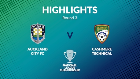 Auckland City FC - Cashmere Technical | Men's National League Championship 2024 | Résumé vidéo