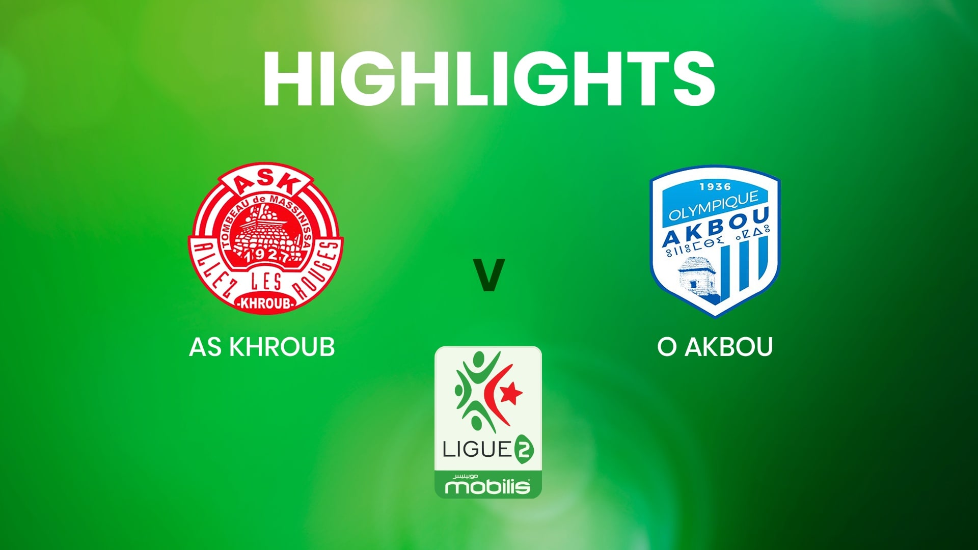 AS Khroub v O Akbou | Ligue 2 | Algeria | Highlights