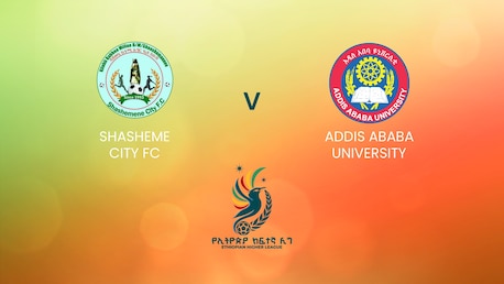 Shasheme City FC - Addis Ababa University | Ethiopian Higher League 2024/2025 | Match complet