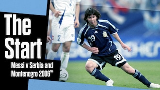 The Start: Messi v Serbia and Montenegro 2006™