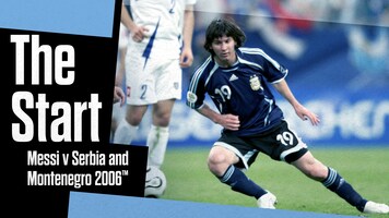 The Start: Messi v Serbia and Montenegro 2006™