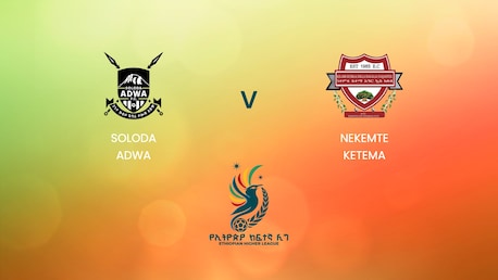 Soloda Adwa v Nekemte Ketema | Ethiopian Higher League 2024/2025| Full Match Replay