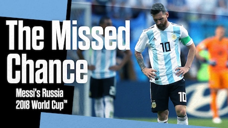 The Missed Chance: Messi's Russia 2018 World Cup